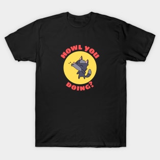 Howl You Doing | Wolf Pun T-Shirt